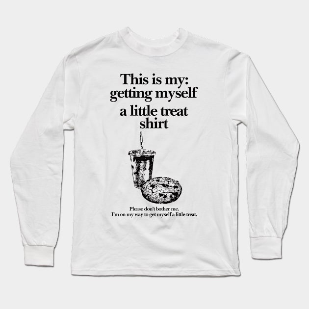 Getting Myself a Little Treat T-Shirt, This is my Getting myself a little treat T-shirt, Funny Getting Myself A Little Treat Sweatshirt Long Sleeve T-Shirt by ILOVEY2K